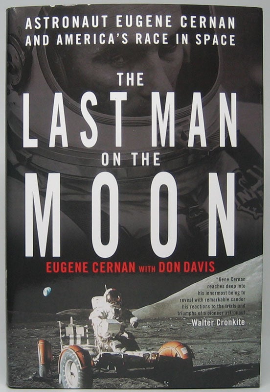 CERNAN, Eugene - The Last Man on the Moon: Astronaut Eugene Cernan and America's Race in Space
