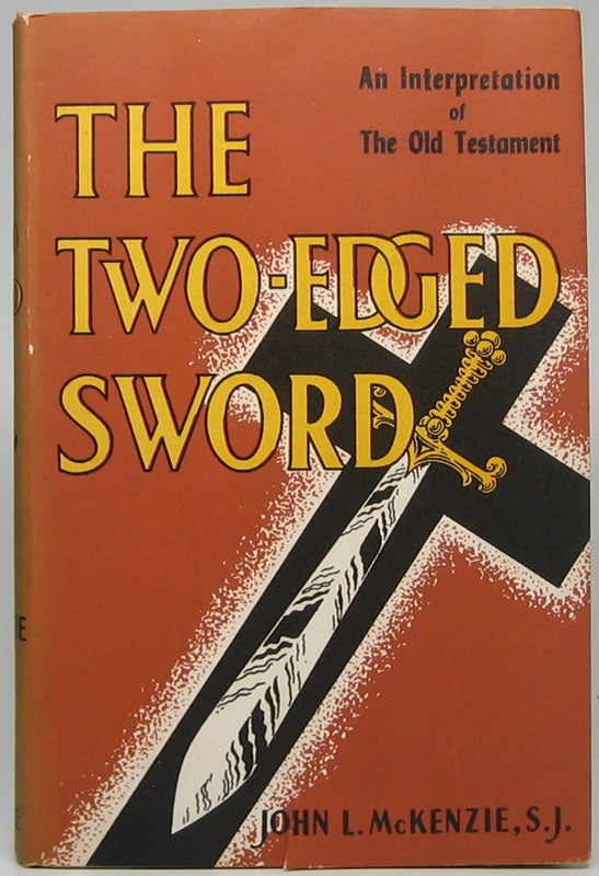 Item #45025 The Two-Edged Sword: An Interpretation of the Old Testament. John L. McKENZIE.
