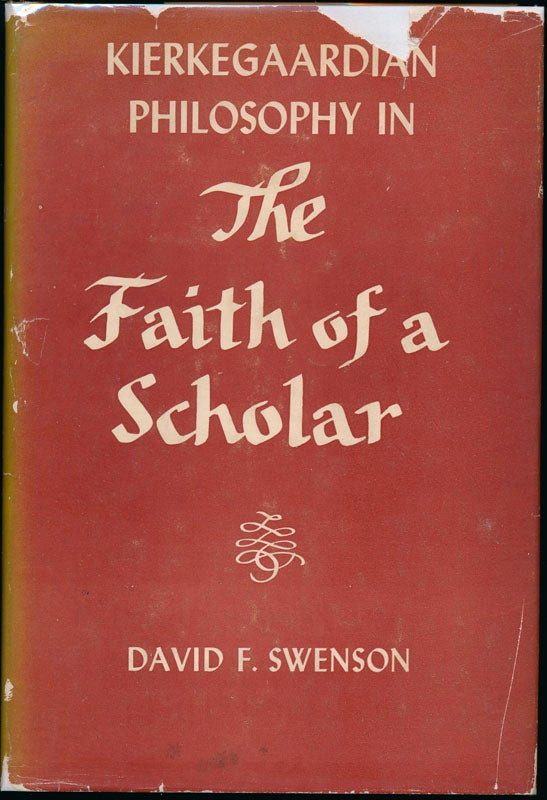 Item #45063 Kierkegaardian Philosophy in the Faith of a Scholar. David F. SWENSON.