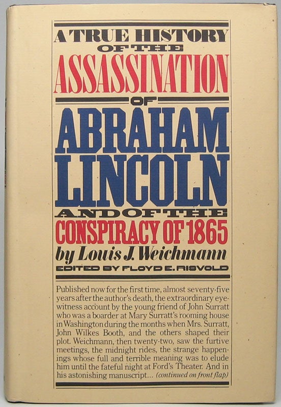 Item #45139 A True History of the Assassination of Abraham Lincoln and of the Conspiracy of 1865. Louis J. WEICHMANN.