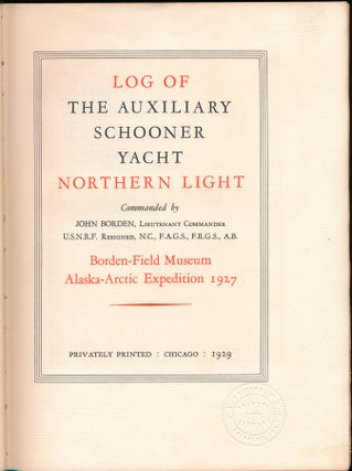 Log of the Auxiliary Schooner Yacht Northern Light... Borden-Field Museum Alaska-Arctic Expedition 1927.