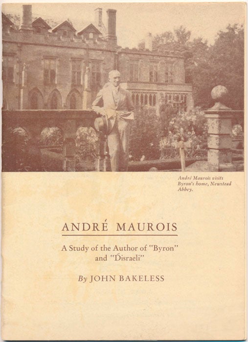 Item #45174 Andre Maurois: A Study of the Author of "Byron" and "Disraeli." John BAKELESS.