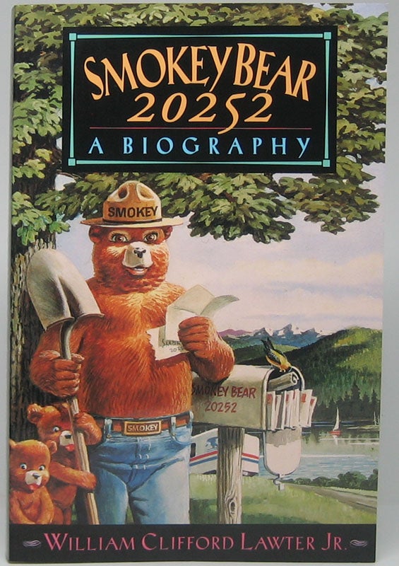 Item #45241 Smokey Bear 20252: A Biography. William Clifford LAWTER, Jr.