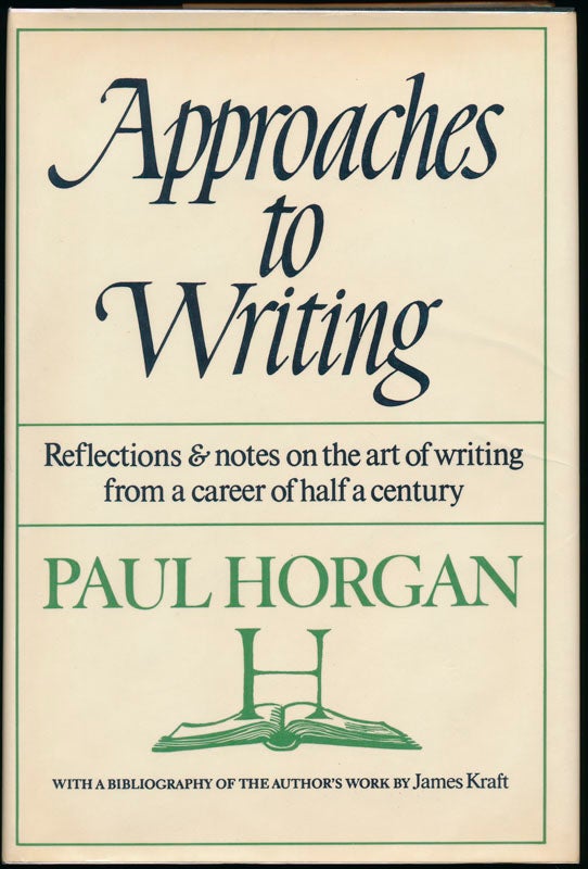 Item #45256 Approaches to Writing: With a Provisional Bibliography of the Author's Work by James Kraft. Paul HORGAN.