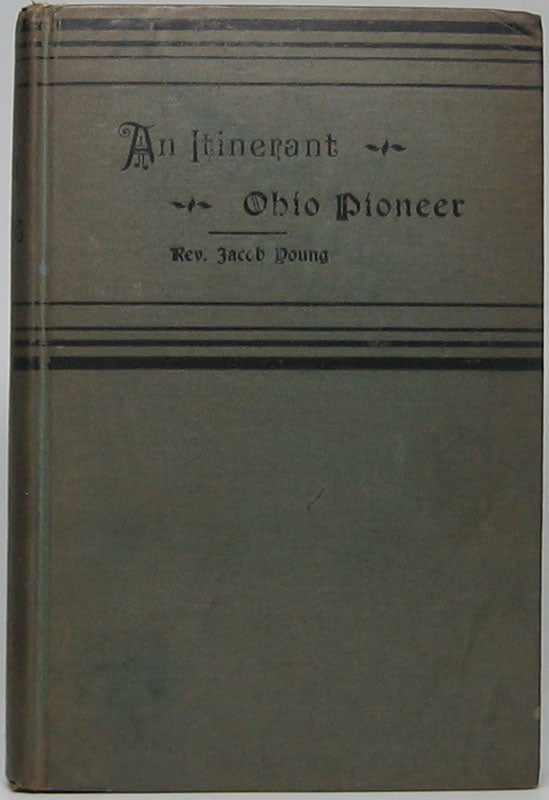 Item #45308 Autobiography of a Pioneer; or, the Nativity, Experience, Travels, and Ministerial Labors of Rev. Jacob Young; with Incidents, Observations, and Reflections. Jacob YOUNG.