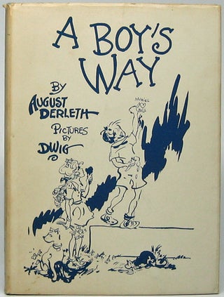 Item #45347 A Boy's Way. August DERLETH