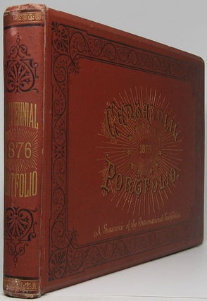 Centennial Portfolio: A Souvenir of the International Exhibition at Philadelphia, Comprising Lithographic Views of Fifty of Its Principal Buildings, with Letter-Press Description.