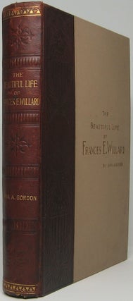 The Beautiful Life of Frances E. Willard: A Memorial Volume.