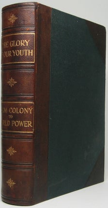 Item #45433 The Glory of Our Youth as Portrayed in the Events and Movements That Have Chiefly...