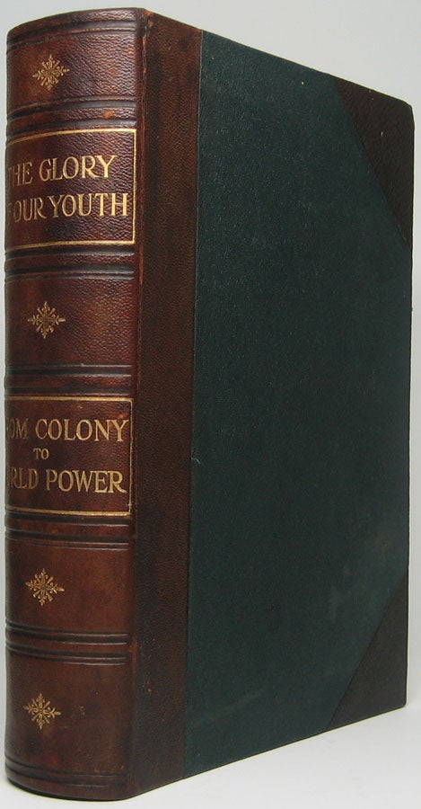 Item #45433 The Glory of Our Youth as Portrayed in the Events and Movements That Have Chiefly Distinguished the Marvelous Advance of the American Nation from Colony to World Power. Frazar KIRKLAND, Charles W. CHASE.