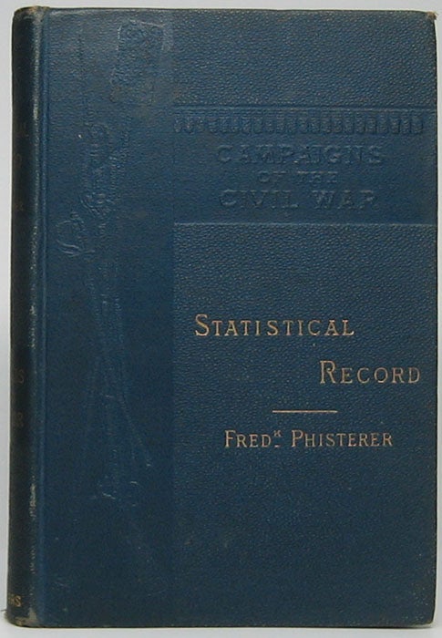 Item #45437 Statistical Record of the Armies of the United States. Frederick PHISTERER.