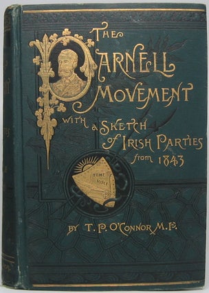 Item #45439 The Parnell Movement with a Sketch of Irish Parties from 1843. T. P O'CONNOR