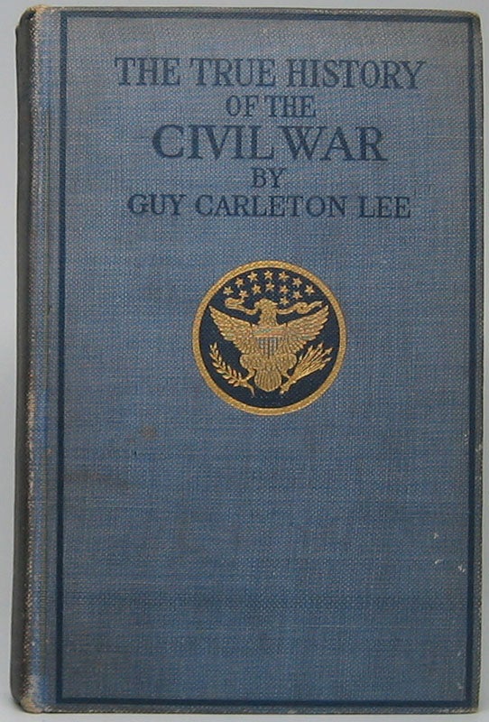 Item #45441 The True History of the Civil War. Guy Carleton LEE.