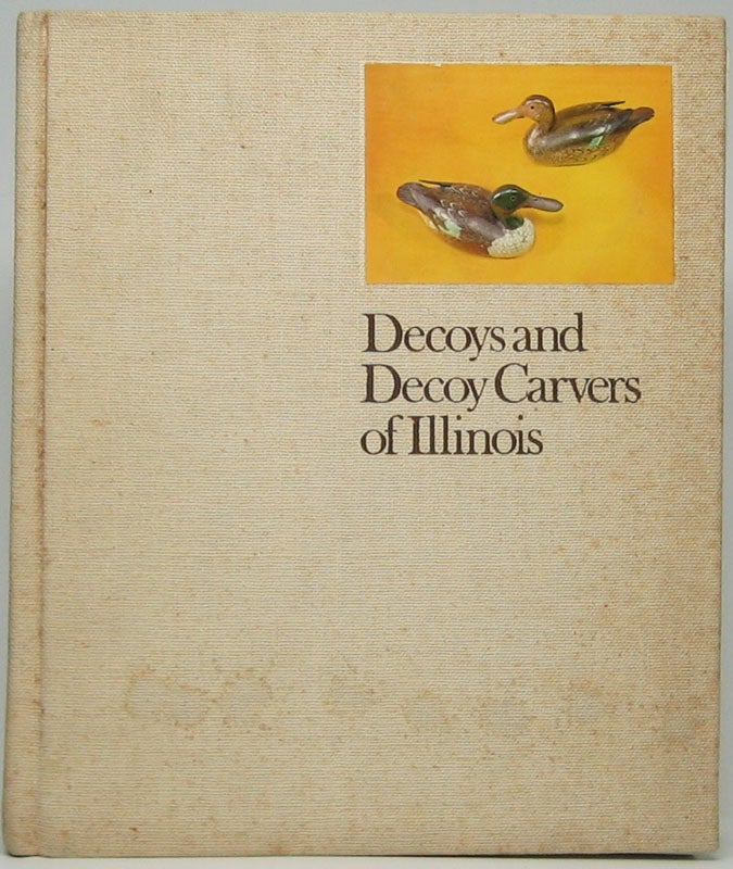 Item #45557 Decoys and Decoy Carvers of Illinois. Paul W. PARMALEE, Forrest D. LOOMIS.