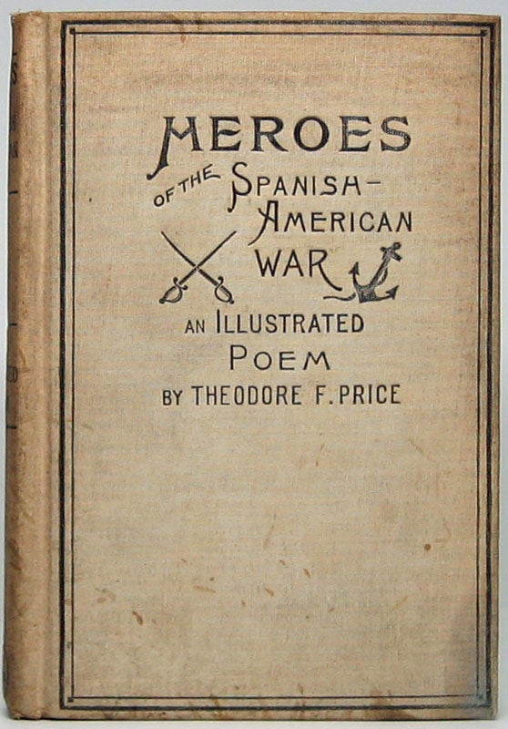 Item #45593 Heroes of the Spanish-American War and Lyre and Sword of Spain: Two Epic Poems. Theodore F. PRICE.