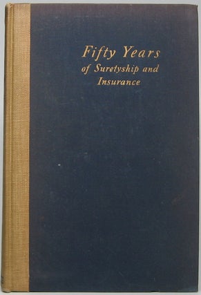 Item #45609 Fifty Years of Suretyship and Insurance: The Story of United States Fidelity and...