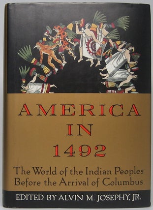 Item #45633 America in 1492: The World of the Indian Peoples Before the Arrival of Columbus....
