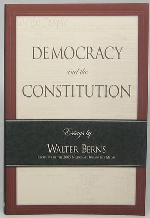 Item #45637 Democracy and the Constitution: Essays. Walter BERNS