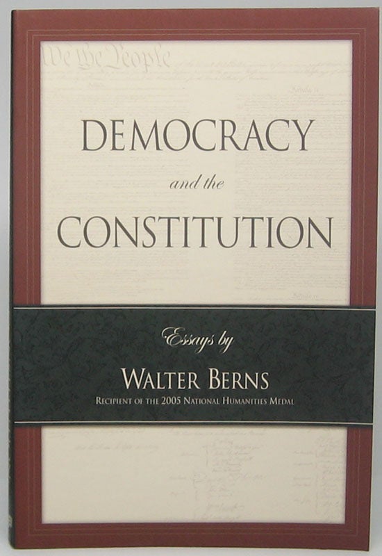 Item #45637 Democracy and the Constitution: Essays. Walter BERNS.