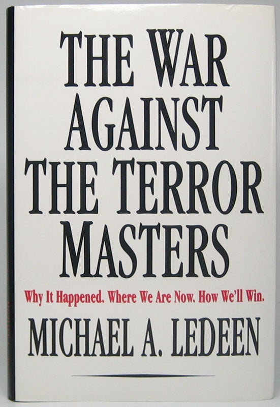 Item #45641 The War Against the Terror Masters: Why It Happened. Where We Are Now. How We'll Win. Michael A. LEDEEN.