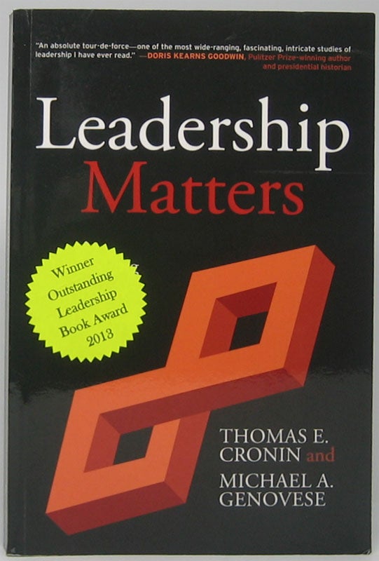 CRONIN, Thomas E., and GENOVESE, Michael A. - Leadership Matters: Unleashing the Power of Paradox
