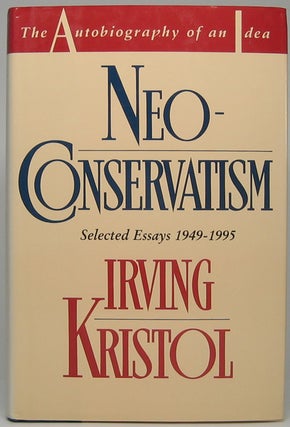Item #45667 Neoconservatism: The Autobiography of an Idea. Irving KRISTOL