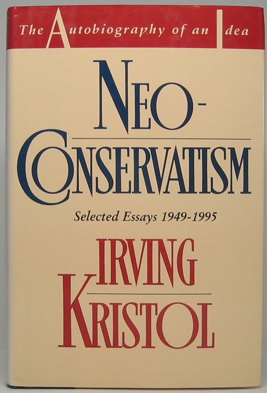 Item #45667 Neoconservatism: The Autobiography of an Idea. Irving KRISTOL.