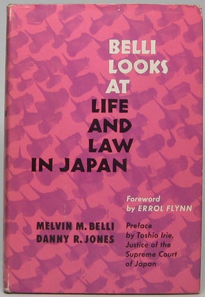 Item #45675 Belli Looks at Life and Law in Japan. Melvin M. BELLI, Danny R. JONES