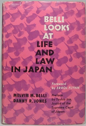 Item #45676 Belli Looks at Life and Law in Japan. Melvin M. BELLI, Danny R. JONES