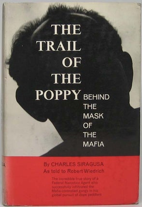 Item #45678 The Trail of the Poppy: Behind the Mask of the Mafia. Charles SIRAGUSA