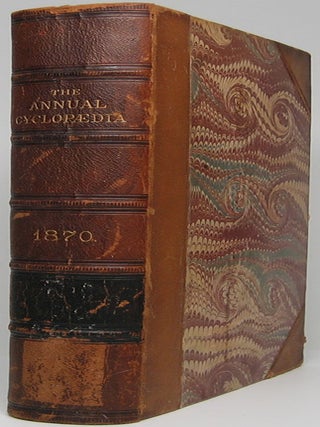 Item #45768 The American Annual Cyclopaedia and Register of Important Events of the Year 1870....