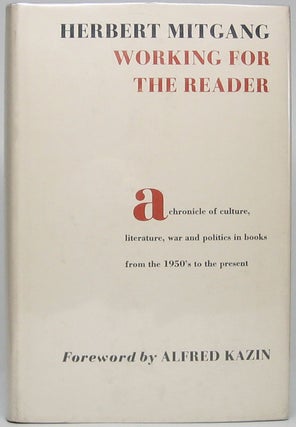 Item #45783 Working for the Reader: A Chronicle of Culture, Literature, War and Politics in Books...