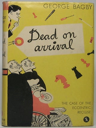 Item #45862 Dead on Arrival. George BAGBY