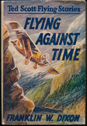 Item #45914 Flying Against Times or Ted Scott Breaking the Ocean to Ocean Record. Franklin W. DIXON