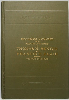 Item #45933 Proceedings in Congress Upon the Acceptance of the Statues of Thomas H. Benton and...