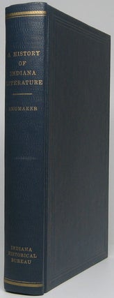 Item #45948 A History of Indiana Literature: With Emphasis on the Authors of Imaginative Works...