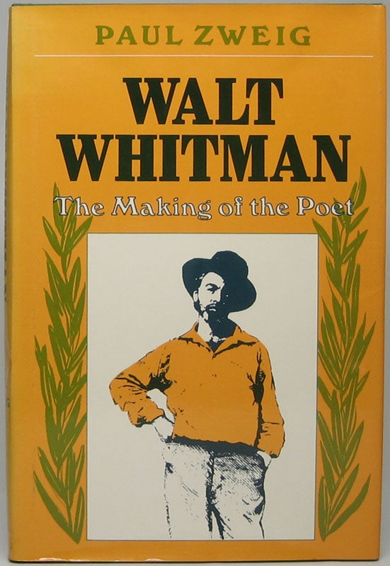 Item #46147 Walt Whitman: The Making of the Poet. Paul ZWEIG.