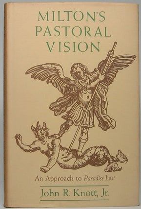 Item #46168 Milton's Pastoral Vision: An Approach to Paradise Lost. John R. KNOTT, Jr