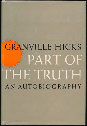 Item #46190 Part of the Truth: An Autobiography. Granville HICKS