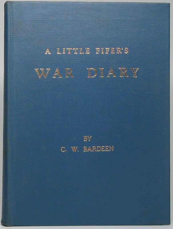 Item #46227 A Little Fifer's War Diary. C. W. BARDEEN.