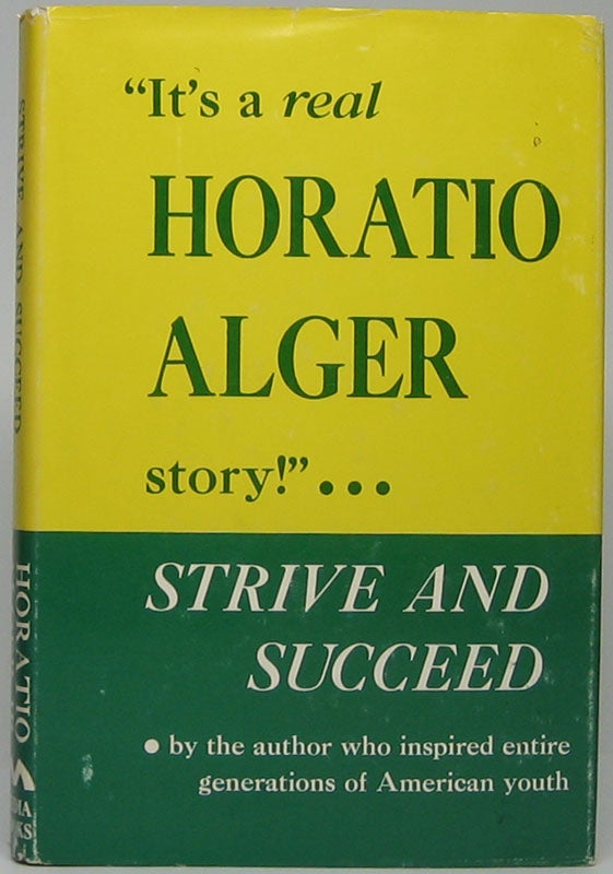 Item #46237 Strive and Succeed or The Progress of Walter Conrad. Horatio ALGER.