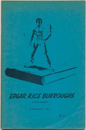 Item #46240 Edgar Rice Burroughs: A Bibliography. Bradford M. DAY