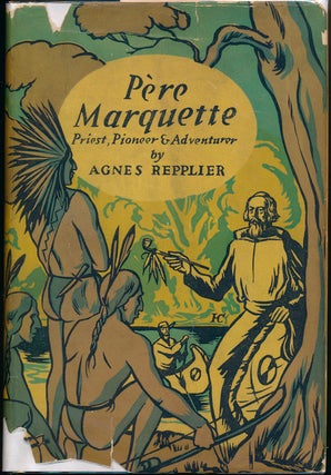Item #46290 Pere Marquette: Priest, Pioneer and Adventurer. Agnes REPPLIER
