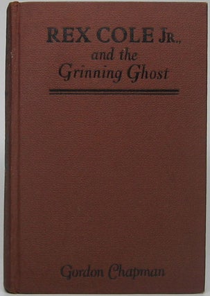 Item #46295 Rex Cole, Junior and the Grinning Ghost. Gordon CHAPMAN