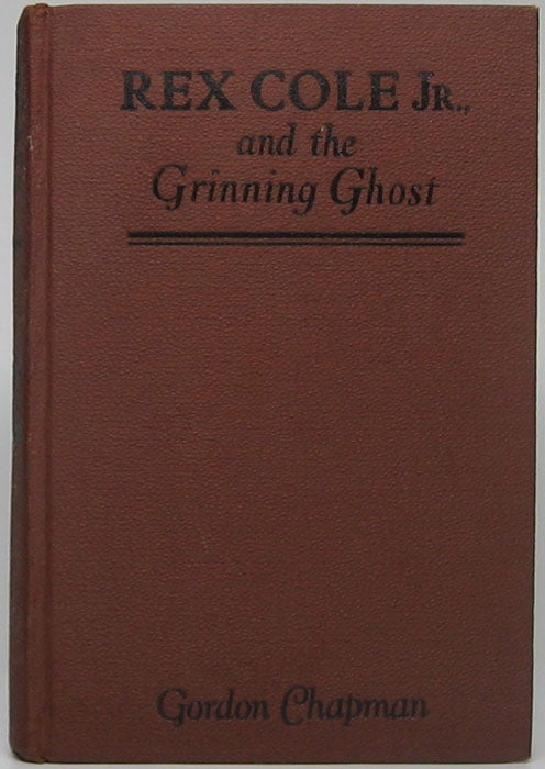 Item #46295 Rex Cole, Junior and the Grinning Ghost. Gordon CHAPMAN.