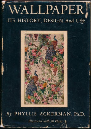 Item #46300 Wallpaper: Its History, Design and Use. Phyllis ACKERMAN