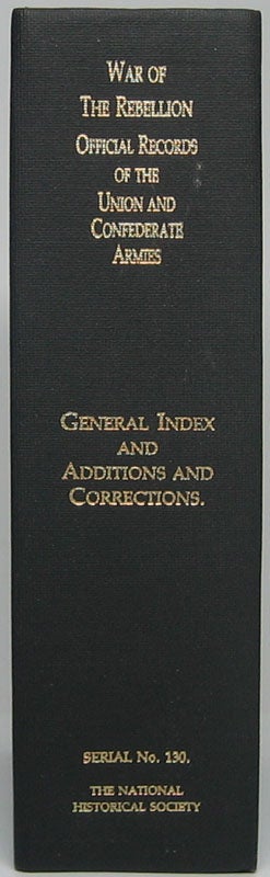 AINSWORTH, Fred C., and KIRKLEY, Joseph W. - The War of the Rebellion: A Compilation of the Official Records of the Union and Confederate Armies... . General Index and Additions and Corrections