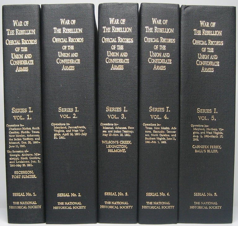 Item #46312 The War of the Rebellion: A Compilation of the Official Records of the Union and Confederate Armies.... Series I -- Volumes I through V. Fred C. AINSWORTH, Joseph W. KIRKLEY.
