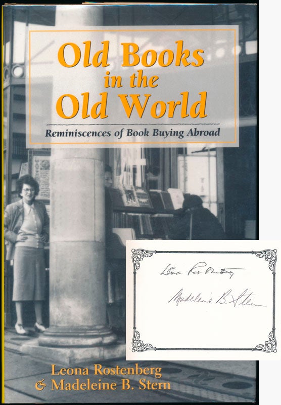 Item #46361 Old Books in the Old World: Reminiscences of Book Buying Abroad. Leona ROSTENBERG, Madeleine B. STERN.