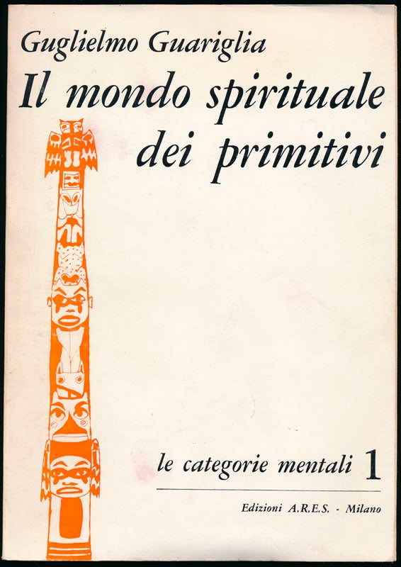 Item #46443 Il mondo spirituale dei primitivi: 1. Guglielmo GUARIGLIA.